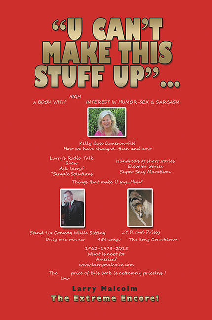 U Cant Make This Stuff Up The Extreme Encore Larry Malcolm - 